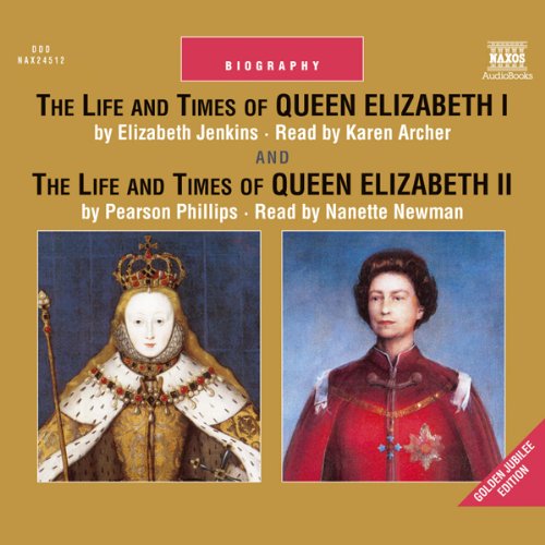 The Life and Times of Queen Elizabeth I and Queen Elizabeth II