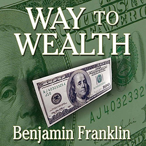 The Way to Wealth by Benjamin Franklin