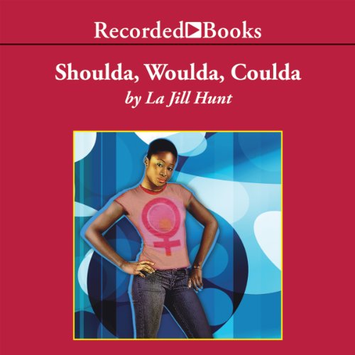 Shoulda, Woulda, Coulda by La Jill Hunt