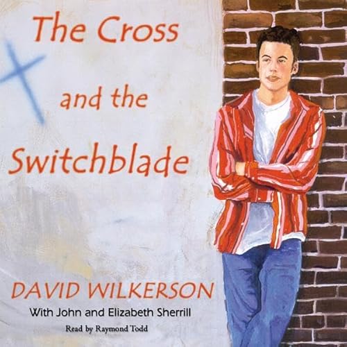 The Cross and the Switchblade by David Wilkerson