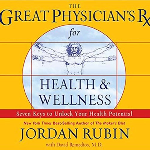 The Great Physician's Rx for Health and Wellness