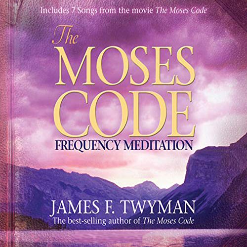 The Moses Code Frequency Meditation by James F. Twyman