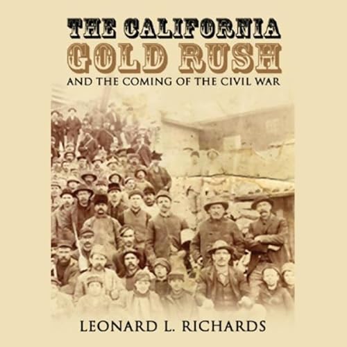 The California Gold Rush and the Coming of the Civil War