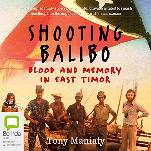 Shooting Balibo by Tony Maniaty