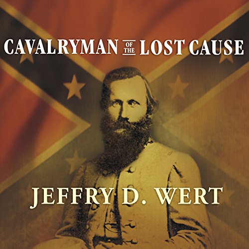 Cavalryman of the Lost Cause by Jeffry D. Wert