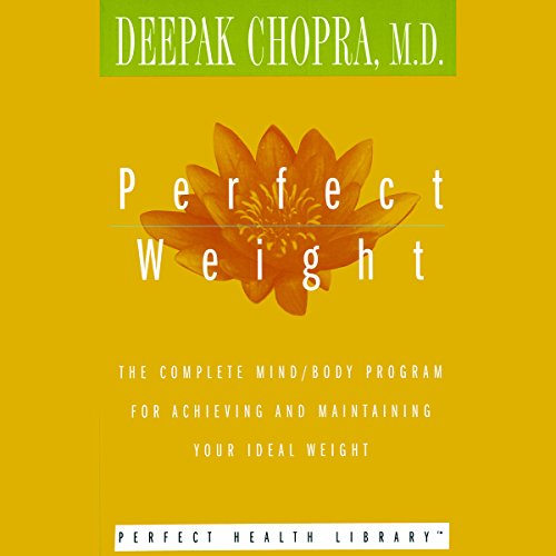 Perfect Weight by Deepak Chopra M.D.
