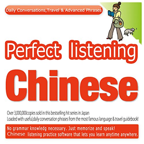 Perfect Listening Chinese; Daily Conversations, Travel & Advanced Phrases