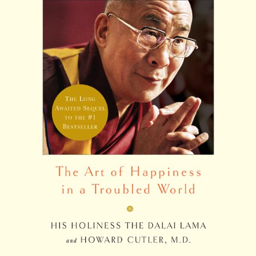 The Art of Happiness in a Troubled World