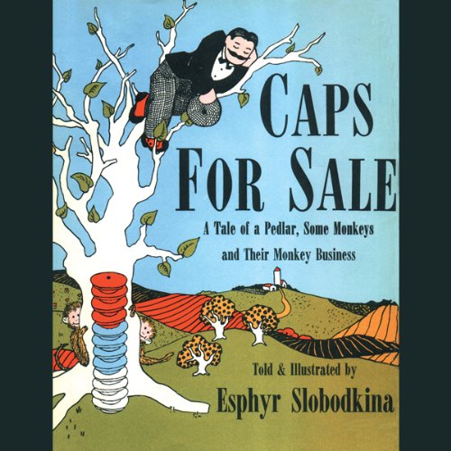 Caps For Sale: by Esphyr Slobodkina
