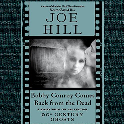 Bobby Conroy Comes Back from the Dead by Joe Hill