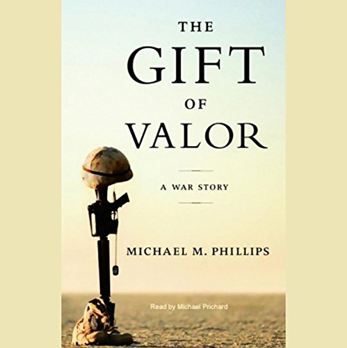 The Gift of Valor by Michael M. Phillips