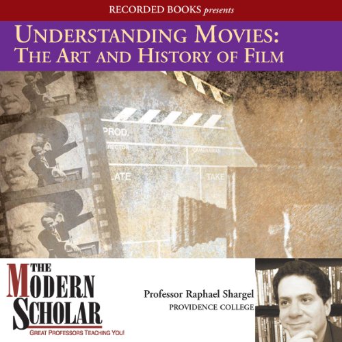 Understanding Movies: The Art and History of Film by Professor Raphael Shargel