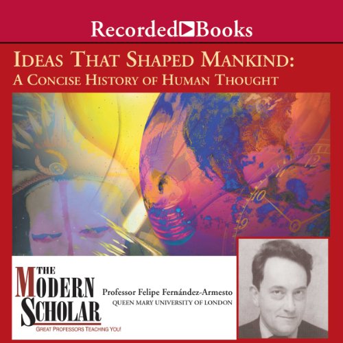 The Modern Scholar by Professor Felipe Fernandez-Armesto