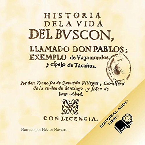 Historia de la Vida del Buscon (Texto Completo) [Life History of the Petty Thief ] by Francisco Gomez de Quevedo Y Villegas