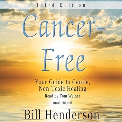 Cancer-Free, Third Edition by Bill Henderson