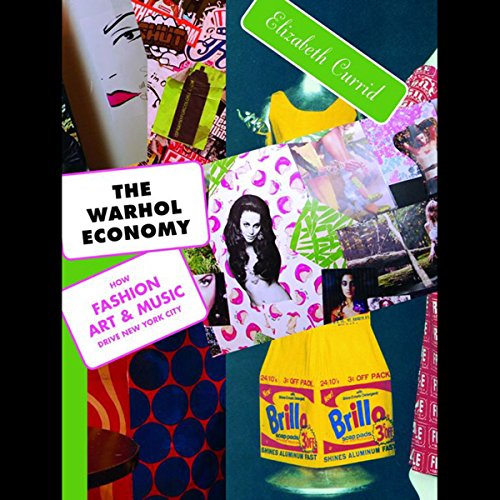 The Warhol Economy by Elizabeth Currid
