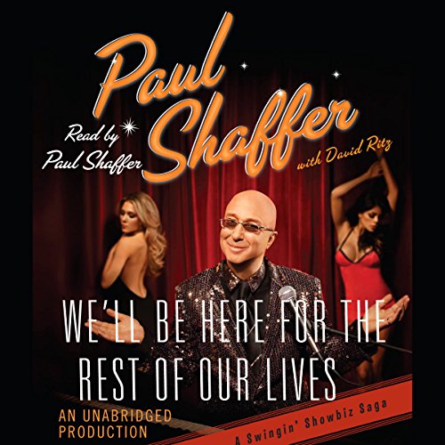 We'll Be Here For the Rest of Our Lives by Paul Shaffer