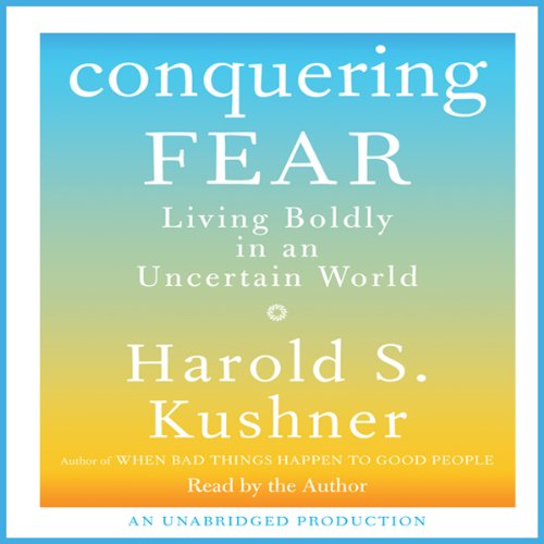 Conquering Fear by Harold S. Kushner