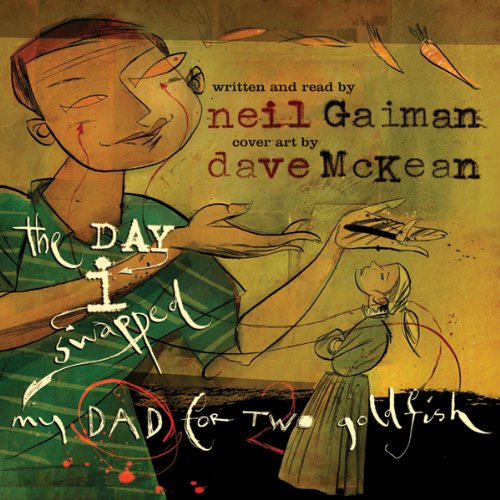 The Day I Swapped My Dad for Two Goldfish by Neil Gaiman