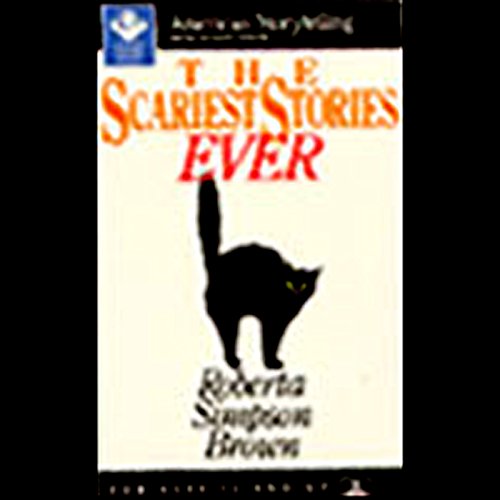 The Scariest Stories Ever by Roberta Simpson Brown