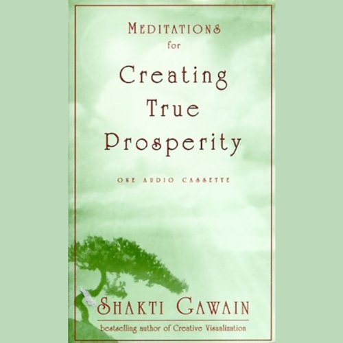 Meditations for Creating True Prosperity