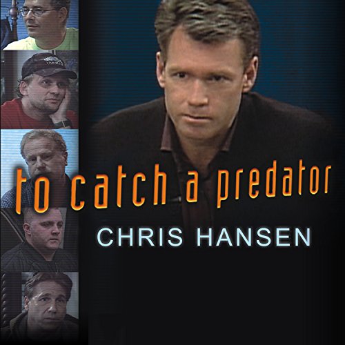 To Catch a Predator by Chris Hansen