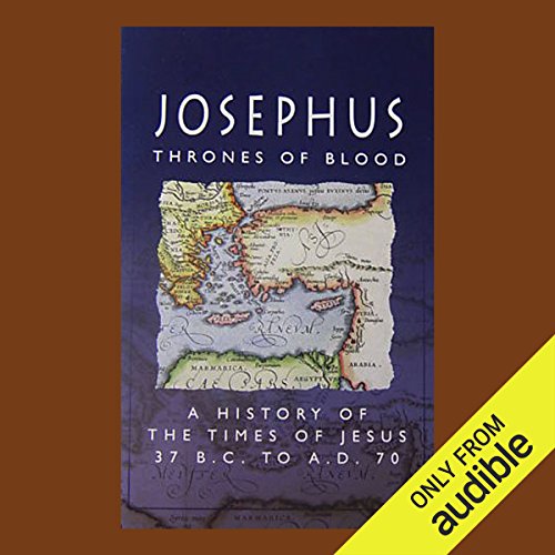 Thrones of Blood, A History of the Times of Jesus by Josephus