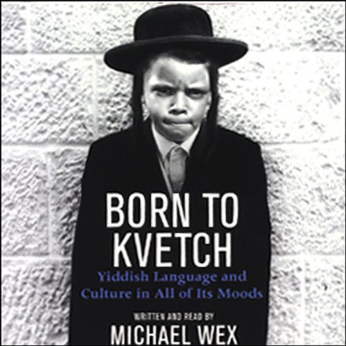 Born To Kvetch by Michael Wex