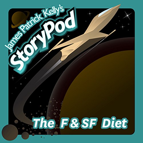 The F&SF Diet by James Patrick Kelly