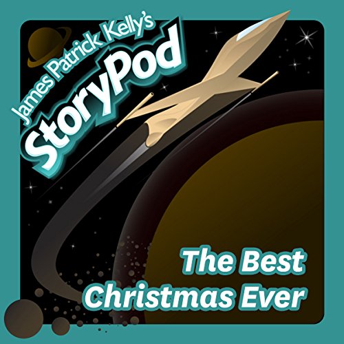 The Best Christmas Ever by James Patrick Kelly