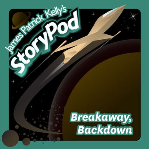 Breakaway, Backdown by James Patrick Kelly