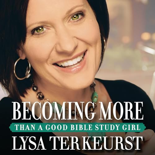 Becoming More Than a Good Bible Study Girl