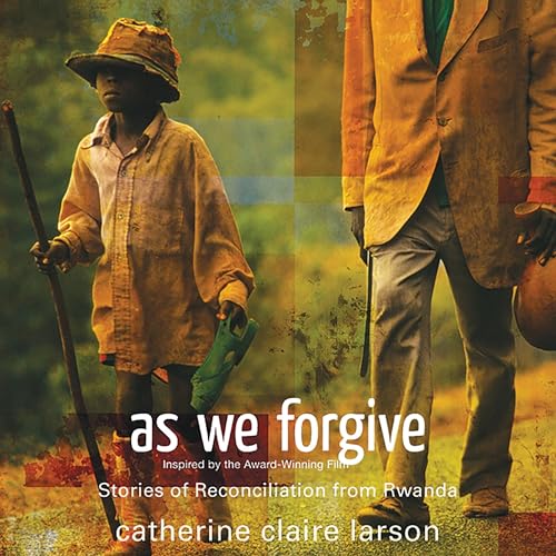 As We Forgive by Catherine Claire Larson