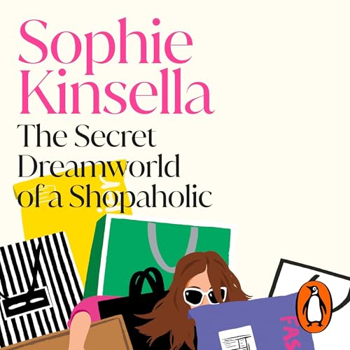 The Secret Dreamworld Of A Shopaholic by Sophie Kinsella