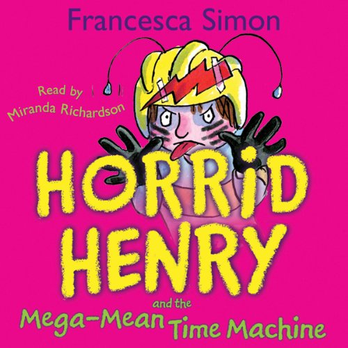 Horrid Henry and the Mega-Mean Time Machine