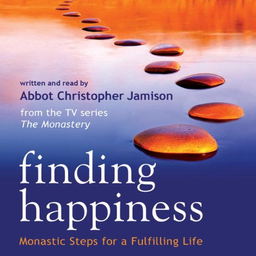 Finding Happiness by Christopher Jamison OSB