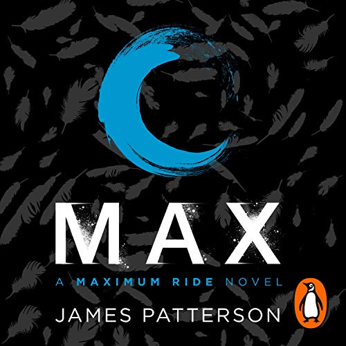 Max: A Maximum Ride Novel by James Patterson