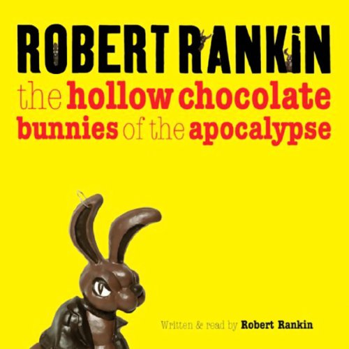 The Hollow Chocolate Bunnies of the Apocalypse by Robert Rankin