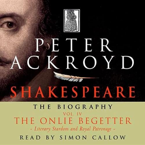 Shakespeare - The Biography: Vol IV