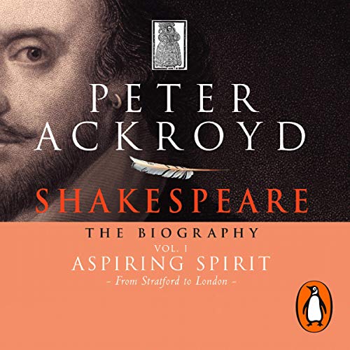 Shakespeare - The Biography: Vol I