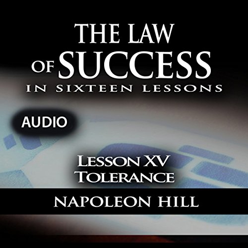 The Law of Success, Lesson XV: Tolerance by Napoleon Hill