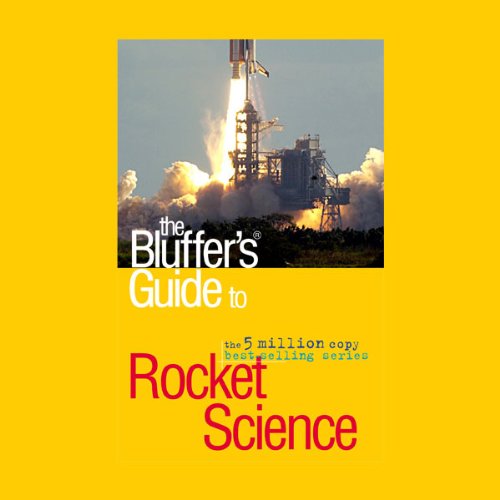 The Bluffer's Guide® to Rocket Science by Peter Berlin