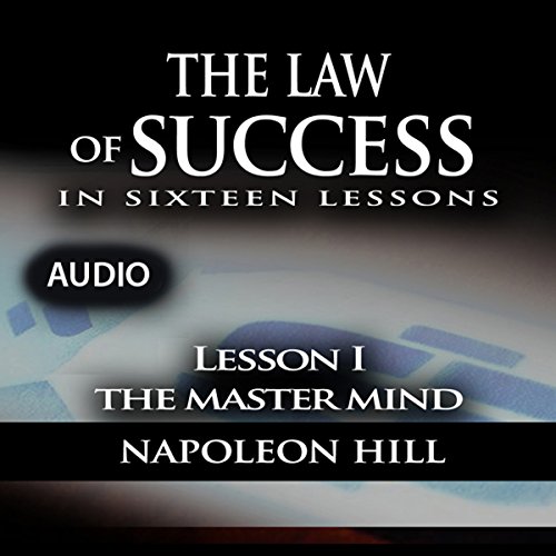 The Law of Success, Lesson I: The Master Mind by Napoleon Hill