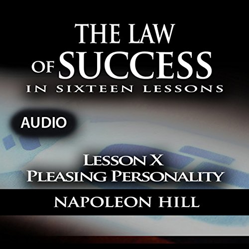 Law of Success - Lesson X - Pleasing Personality by Napoleon Hill