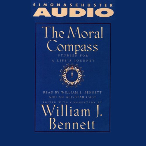 The Moral Compass by William J. Bennett