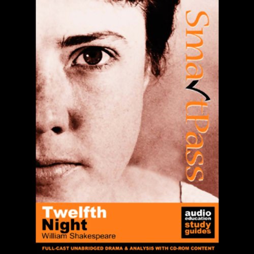 SmartPass Plus Audio Education Study Guide to Twelfth Night (Unabridged, Dramatised, Commentary Options) by William Shakespeare