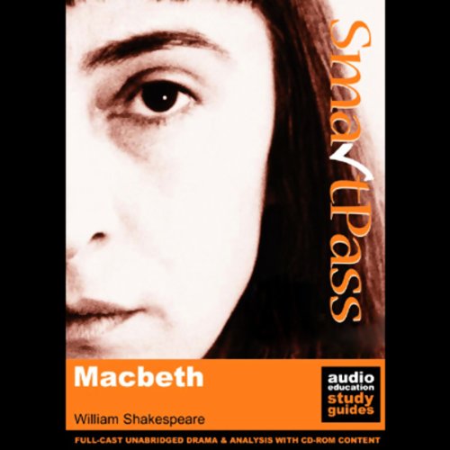 SmartPass Plus Audio Education Study Guide to Macbeth (Unabridged, Dramatised, Commentary Options) by William Shakespeare