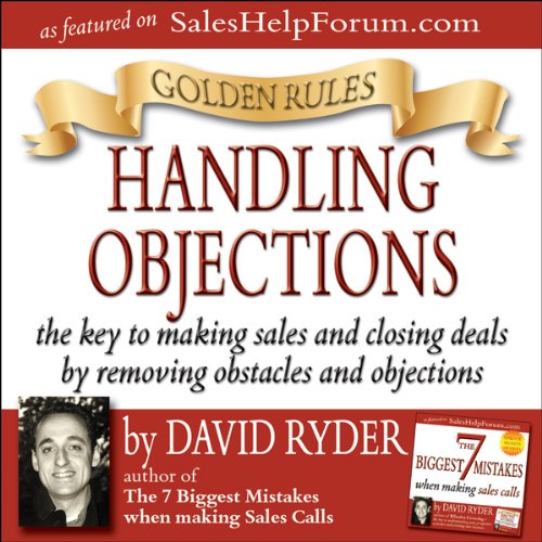 Golden Rules - Handling Objections by David Ryder