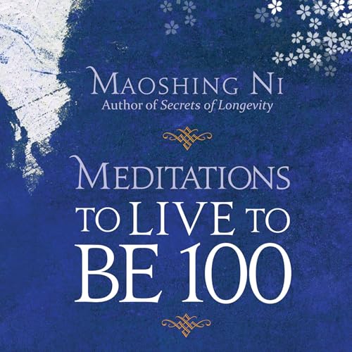 Meditations to Live to Be 100 by Mao Shing Ni PhD DOM ABAAHP