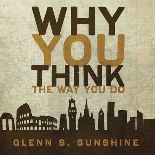 Why You Think the Way You Do by Glenn S. Sunshine